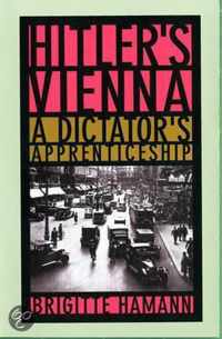 Hitler's Vienna: A Dictator's Apprenticeship