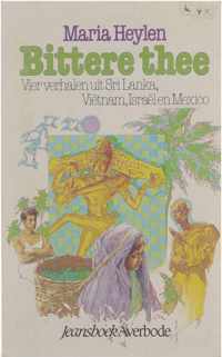 Bittere thee : vier verhalen uit Sri Lanka, Vietnam, Israel en Mexico