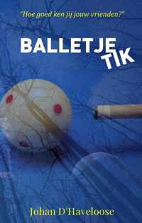 BALLETJE TIK