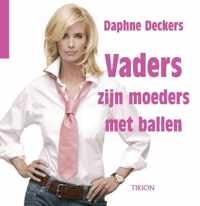 Vaders Zijn Moeders Met Ballen