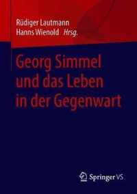 Georg Simmel und das Leben in der Gegenwart