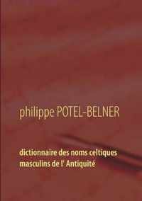 Dictionnaire des noms celtiques masculins de l' Antiquite