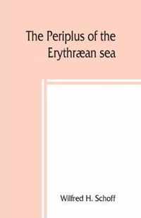 The Periplus of the Erythraean sea; travel and trade in the Indian Ocean