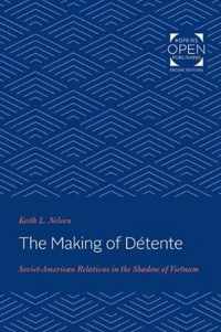 The Making of Détente  SovietAmerican Relations in the Shadow of Vietnam