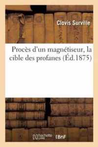 Proces d'Un Magnetiseur, La Cible Des Profanes