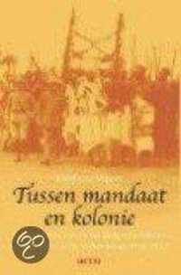 Tussen mandaat en kolonie. rwanda, burundi en het belgisch bestuur in opdracht van de volkenbond (1916-1932)