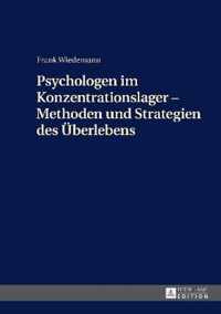 Psychologen Im Konzentrationslager - Methoden Und Strategien Des Ueberlebens