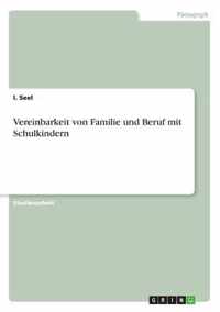 Vereinbarkeit von Familie und Beruf mit Schulkindern