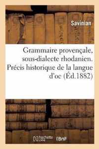 Grammaire Provencale, Sous-Dialecte Rhodanien. Precis Historique de la Langue d'Oc