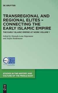 Transregional and Regional Elites - Connecting the Early Islamic Empire