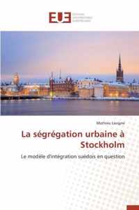 La Segregation Urbaine A Stockholm