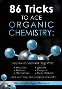 86 Tricks To Ace Organic Chemistry