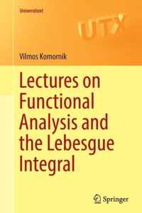 Lectures on Functional Analysis and the Lebesgue Integral