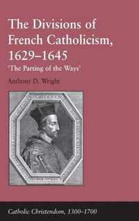 The Divisions of French Catholicism, 1629-1645