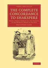 The Complete Concordance to Shakspere