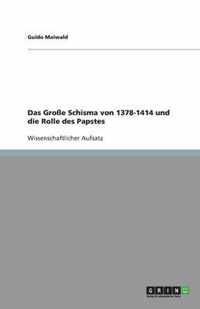 Das Grosse Schisma von 1378-1414 und die Rolle des Papstes