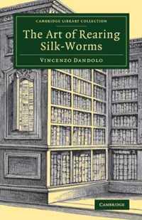 The Art of Rearing Silk-Worms