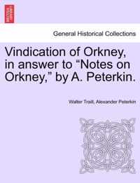 Vindication of Orkney, in Answer to Notes on Orkney, by A. Peterkin.