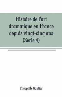 Histoire de l'art dramatique en France depuis vingt-cinq ans(Serie 4)