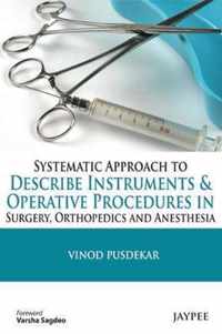 Systematic Approach to Describe Instruments & Operative Procedures in Surgery, Orthopedics and Anesthesia