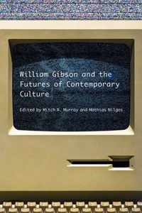 William Gibson and the Future of Contemporary Culture