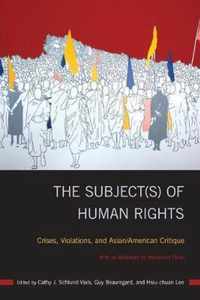 The Subject(s) of Human Rights: Crises, Violations, and Asian/American Critique