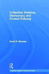 Collective Violence, Democracy and Protest Policing