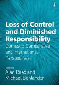 Loss of Control and Diminished Responsibility: Domestic, Comparative and International Perspectives