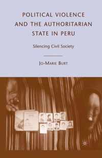 Political Violence And The Authoritarian State In Peru