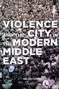 Violence and the City in the Modern Middle East