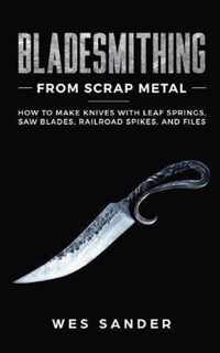 Bladesmithing From Scrap Metal