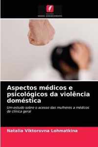 Aspectos medicos e psicologicos da violencia domestica