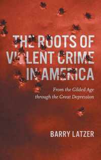 The Roots of Violent Crime in America