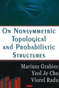 On Nonsymmetric Topological & Probabilities Structures