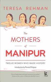 The Mothers of Manipur - Twelve Women Who Made History