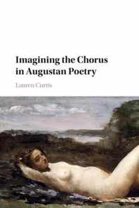 Imagining the Chorus in Augustan Poetry