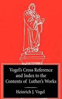 Vogel's Cross Reference to Luther's Works