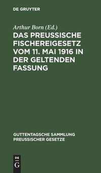 Das Preussische Fischereigesetz Vom 11. Mai 1916 in Der Geltenden Fassung