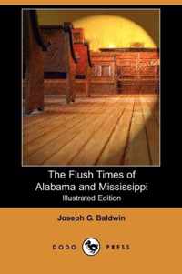 The Flush Times of Alabama and Mississippi (Illustrated Edition) (Dodo Press)