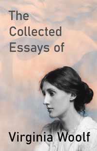 The Collected Essays of Virginia Woolf