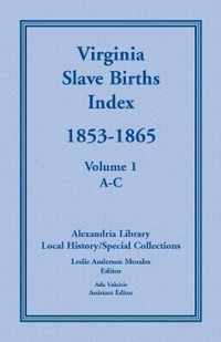 Virginia Slave Births Index, 1853-1865, Volume 1, A-C