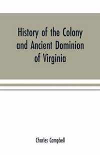 History of the colony and ancient dominion of Virginia