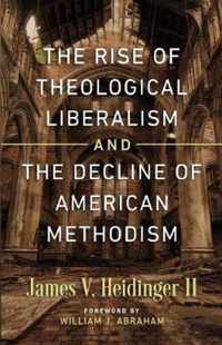 The Rise of Theological Liberalism and the Decline of American Methodism