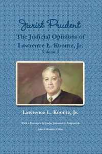 Jurist Prudent -- The Judicial Opinions of Lawrence L. Koontz, Jr., Volume 3