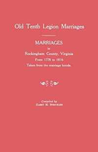 Marriages in Rockingham County, Virginia, from 1778 to 1816. Taken from the Marriage Bonds [Old Tenth Legion Marriages]