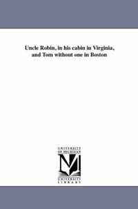 Uncle Robin, in His Cabin in Virginia, and Tom Without One in Boston