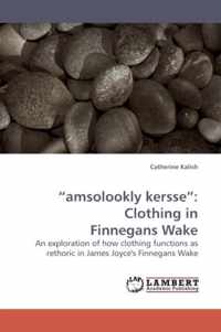 "amsolookly kersse": Clothing in Finnegans Wake