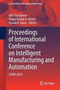 Proceedings of International Conference on Intelligent Manufacturing and Automat