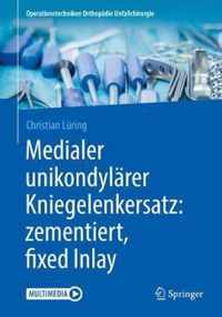 Medialer unikondylaerer Kniegelenkersatz zementiert fixed Inlay