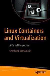 Linux Containers and Virtualization